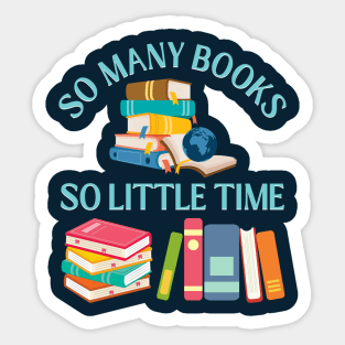 So many books So little time Books makes you bright Bookworm I Love Books Bookoholic Sticker